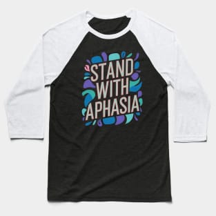 Stand With Aphasia Awareness Autism Baseball T-Shirt